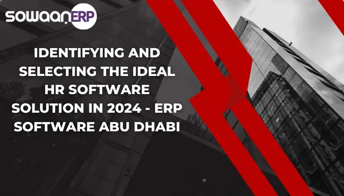 Identifying and Selecting the Ideal HR Software Solution in 2024 – ERP Software Abu Dhabi