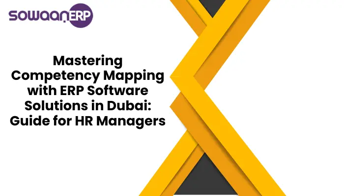 Mastering Competency Mapping with ERP Software Solutions in Dubai: Guide for HR Managers